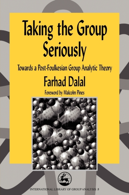 Taking the Group Seriously : Towards a Post-Foulkesian Group Analytic Theory, Paperback / softback Book