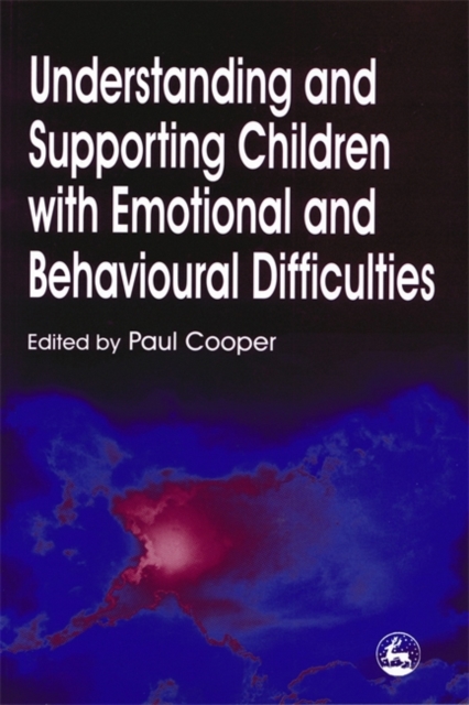 Understanding and Supporting Children with Emotional and Behavioural Difficulties, Paperback / softback Book