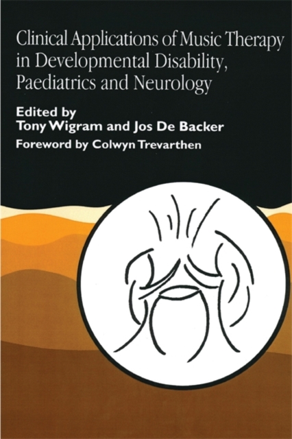 Clinical Applications of Music Therapy in Developmental Disability, Paediatrics and Neurology, Paperback / softback Book