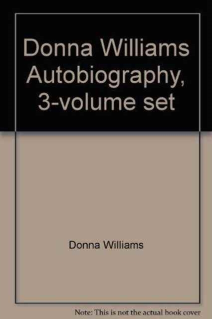 Donna Williams Autobiography, 3-volume set : Somebody Somewhere, Nobody Nowhere and Like Colour to the Blind, Paperback / softback Book