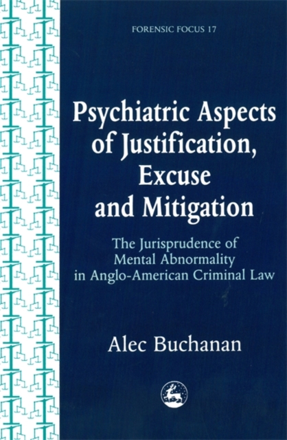 Psychiatric Aspects of Justification, Excuse and Mitigation in Anglo-American Criminal Law, Paperback / softback Book