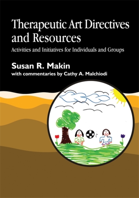 Therapeutic Art Directives and Resources : Activities and Initiatives for Individuals and Groups, Paperback / softback Book