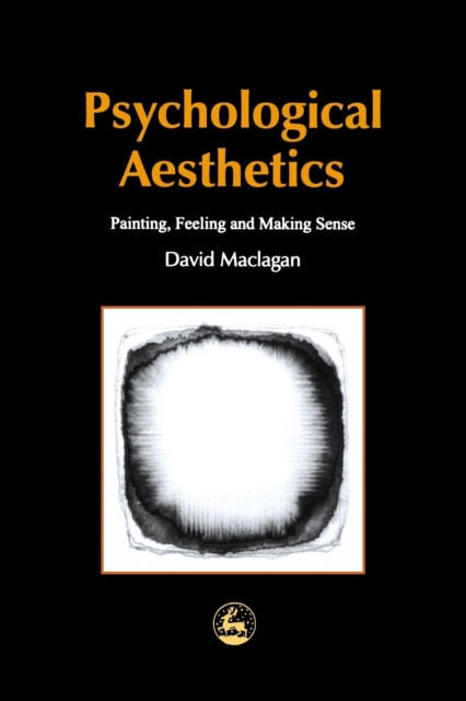Psychological Aesthetics : Painting, Feeling and Making Sense, Paperback / softback Book