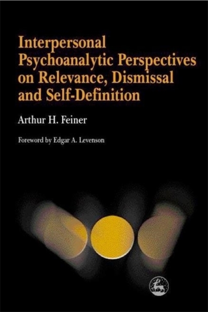Interpersonal Psychoanalytic Perspectives on Relevance, Dismissal and Self-Definition, Paperback / softback Book