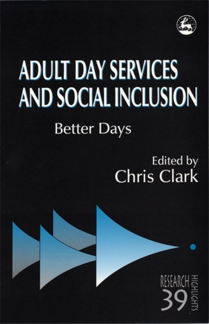 Adult Day Services and Social Inclusion : Better Days, Paperback / softback Book
