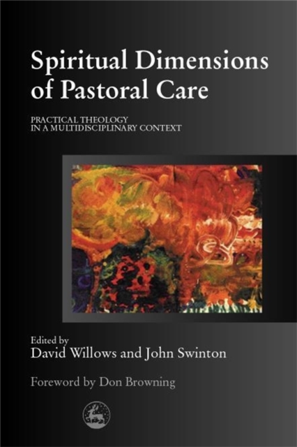 Spiritual Dimensions of Pastoral Care : Practical Theology in a Multidisciplinary Context, Paperback / softback Book