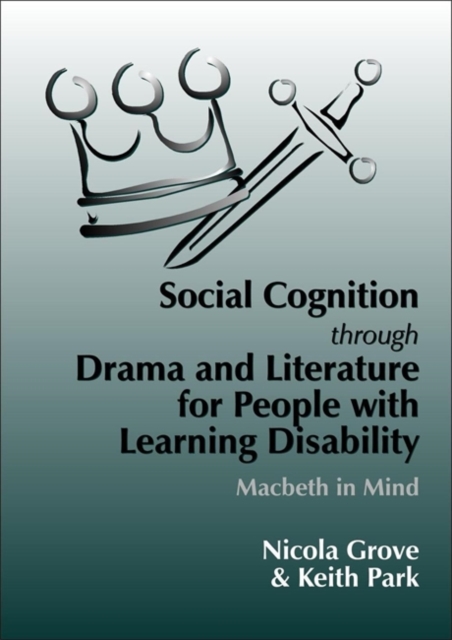 Social Cognition Through Drama And Literature for People with Learning Disabilities : Macbeth in Mind, Paperback / softback Book