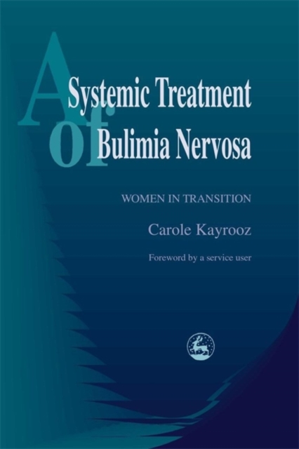 A Systemic Treatment of Bulimia Nervosa : Women in Transition, Paperback / softback Book