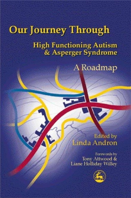 Our Journey Through High Functioning Autism and Asperger Syndrome : A Roadmap, Paperback / softback Book