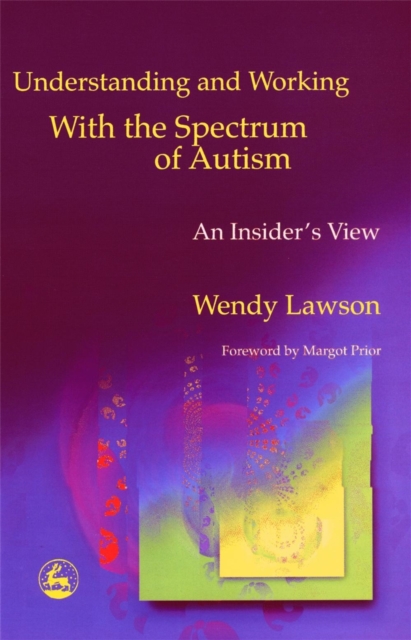Understanding and Working with the Spectrum of Autism : An Insider's View, Paperback / softback Book