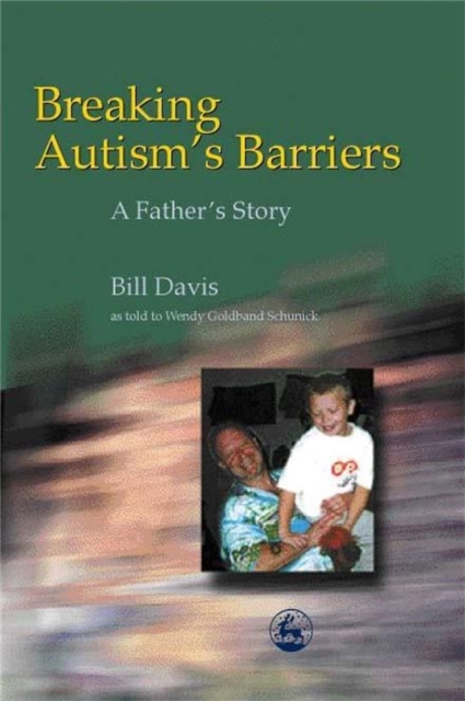 Breaking Autism's Barriers : A Father's Story, Paperback / softback Book