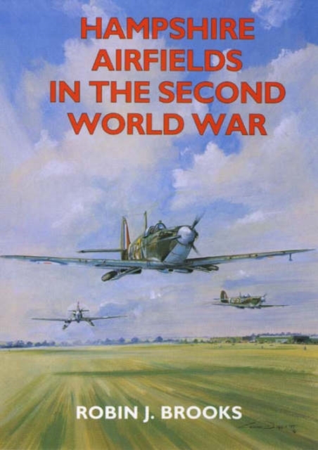 Hampshire Airfields in the Second World War, Paperback / softback Book