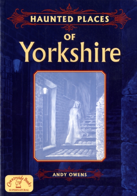 Haunted Places of Yorkshire, Paperback Book