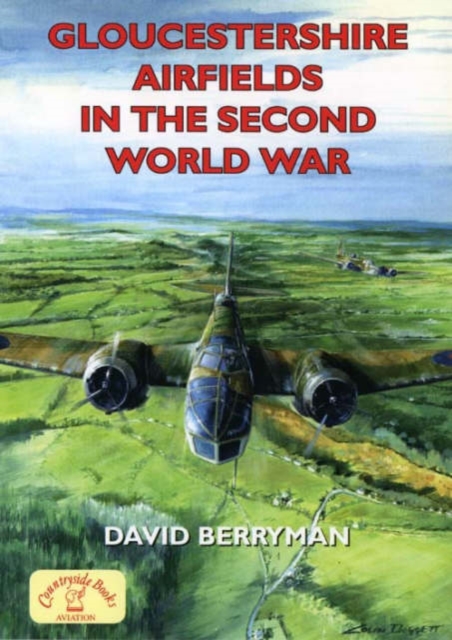 Gloucestershire Airfields in the Second World War, Paperback / softback Book