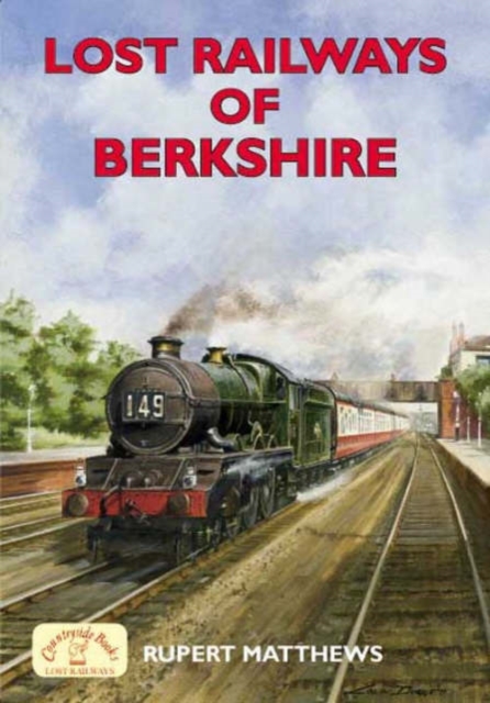 Lost Railways of Berkshire, Paperback / softback Book