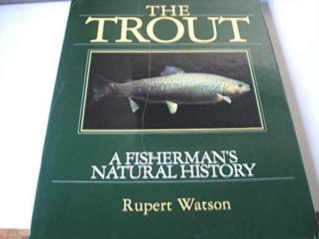 The Trout : A Fisherman's Natural History, Hardback Book