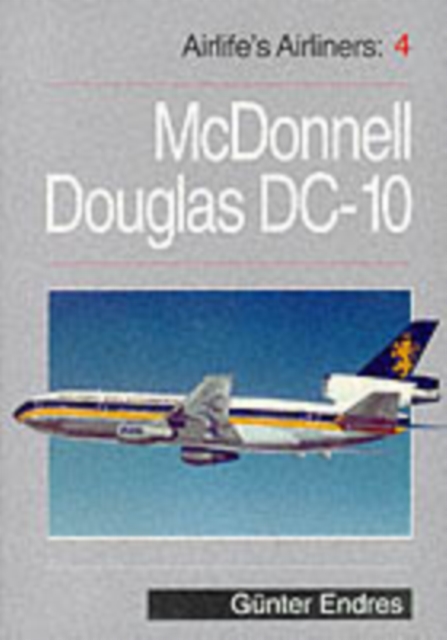 Airlife's Airliners : McDonnell Douglas DC10 v.4, Paperback / softback Book