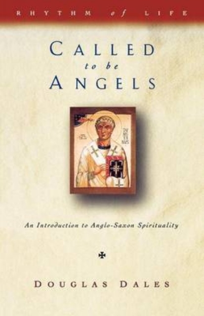 Called to be Angels : Introduction to Anglo-Saxon Spirituality, Paperback / softback Book