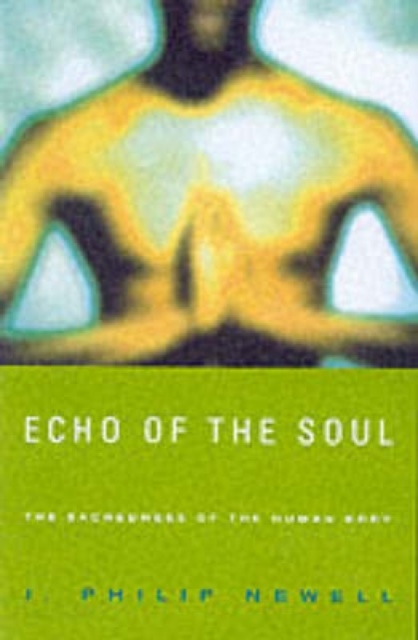 Echo of the Soul : The Sacredness of the Human Body, Paperback / softback Book