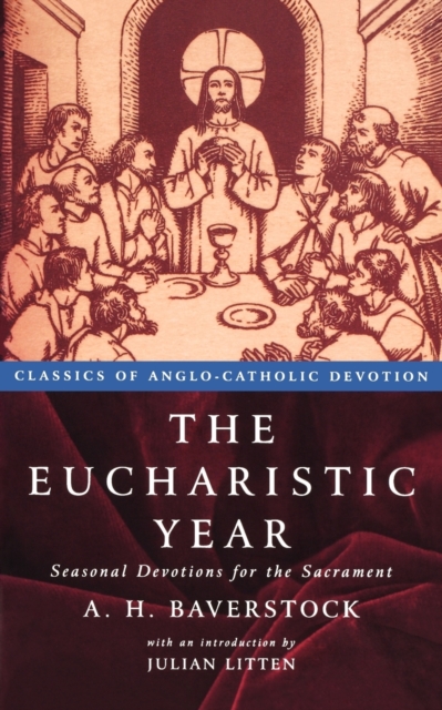 The Eucharistic Year : Seasonal Devotions for the Sacrament, Paperback / softback Book