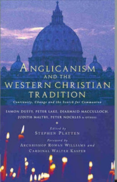 Anglicanism and the Western Catholic Tradition, Paperback / softback Book