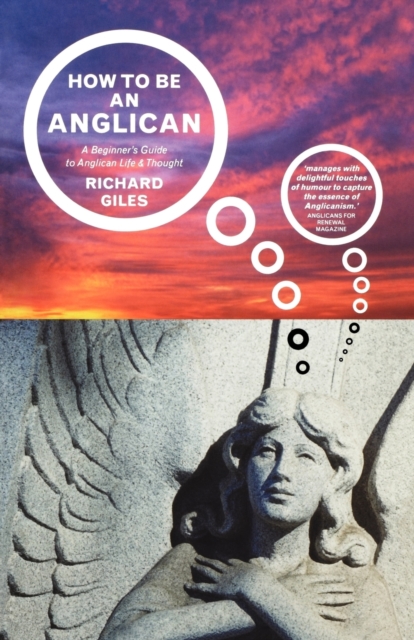 How to be an Anglican : A Beginner's Guide to Anglican Life and Thought, Paperback / softback Book