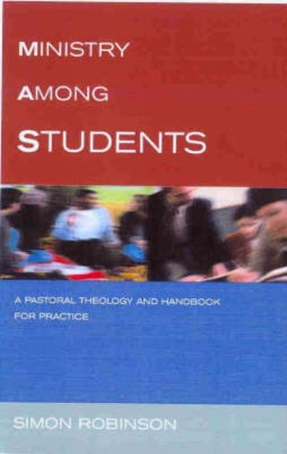 Ministry Among Students : A Pastoral Theology and Handbook for Practice, Paperback / softback Book
