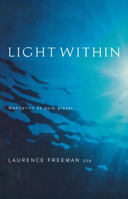 Light Within : Meditation as Pure Prayer, Paperback / softback Book