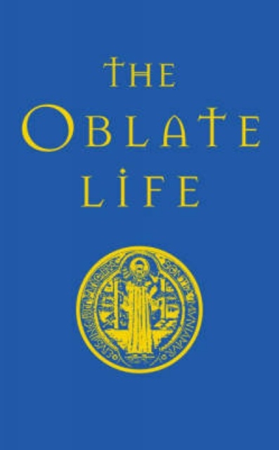 The Oblate Life : A Handbook for Spiritual Formation, Hardback Book