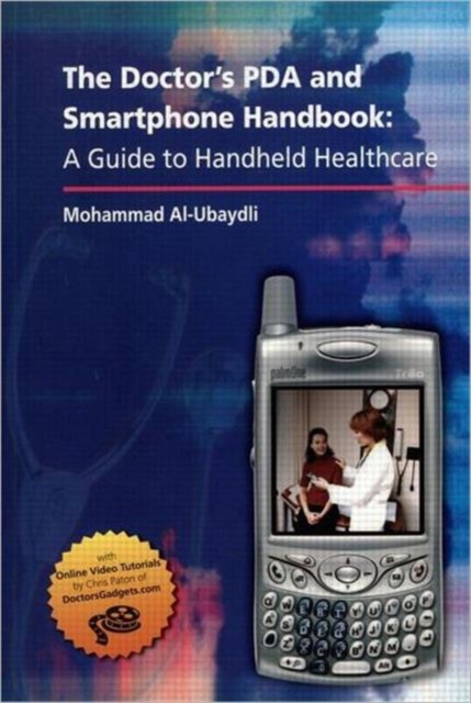 The Doctor's PDA and Smartphone Handbook: A Guide to Handheld Healthcare, Paperback / softback Book