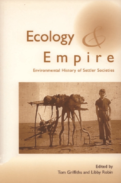 Ecology and Empire : Environmental History of Settler Societies, Paperback / softback Book
