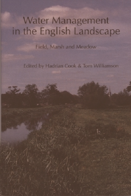 Water Management in the English Landscape : Field, Marsh and Meadow, Paperback / softback Book