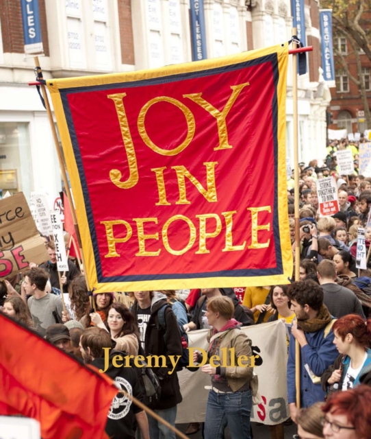 Jeremy Deller : Joy in People, Hardback Book