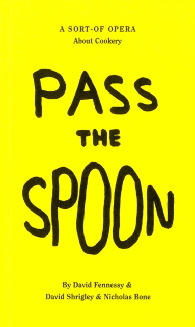 David Shrigley : Pass the Spoon: A Sort-of-Opera About Cookery, Paperback / softback Book