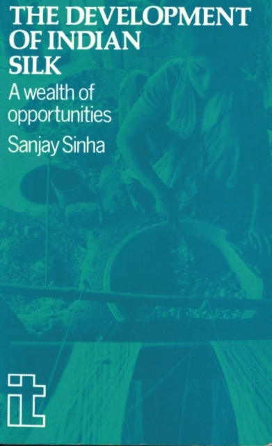 Development of Indian Silk : A wealth of opportunities, Paperback / softback Book