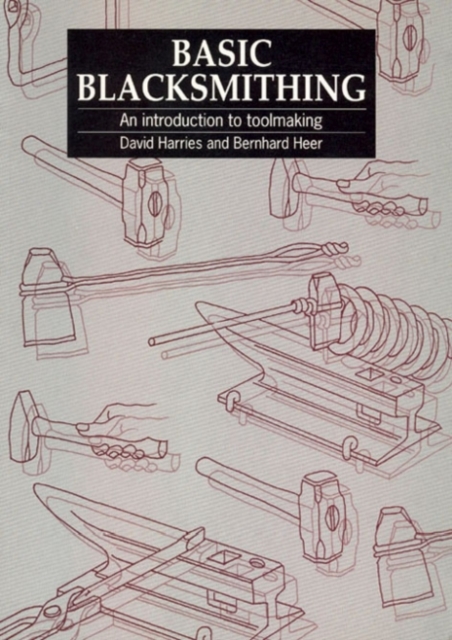 Basic Blacksmithing : An introduction to toolmaking, Paperback / softback Book