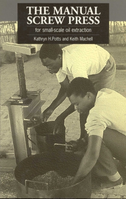 The Manual Screw Press for Small-Scale Oil Extraction, Paperback / softback Book