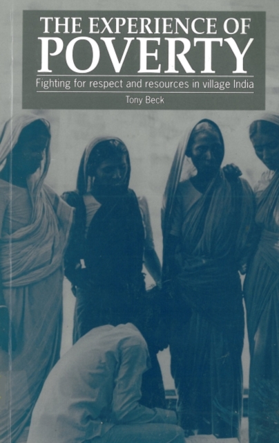 Experience of Poverty : Fighting for respect and resources in village India, Paperback / softback Book