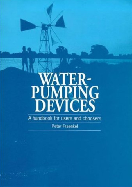 Water Pumping Devices : A handbook for users and choosers, Paperback / softback Book