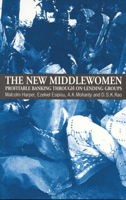 The New Middlewomen : Profitable banking through on-lending groups, Paperback / softback Book