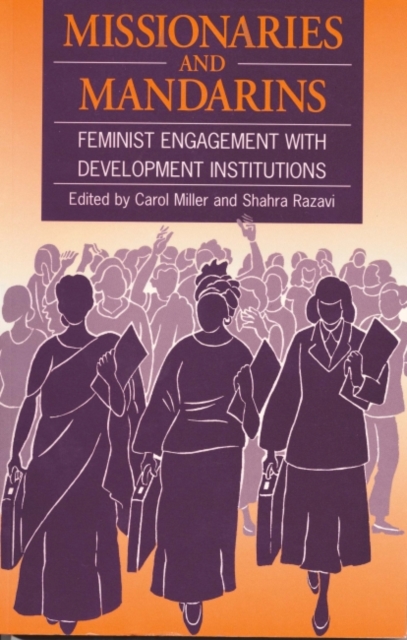 Missionaries and Mandarins : Feminist engagement with development institutions, Paperback / softback Book