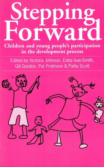 Stepping Forward : Children and young peoples participation in the development process, Paperback / softback Book