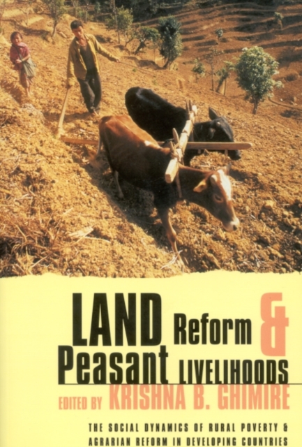 Land Reform and Peasant Livelihoods : The social dynamics of rural poverty and agrarian reform in developing countries, Paperback / softback Book