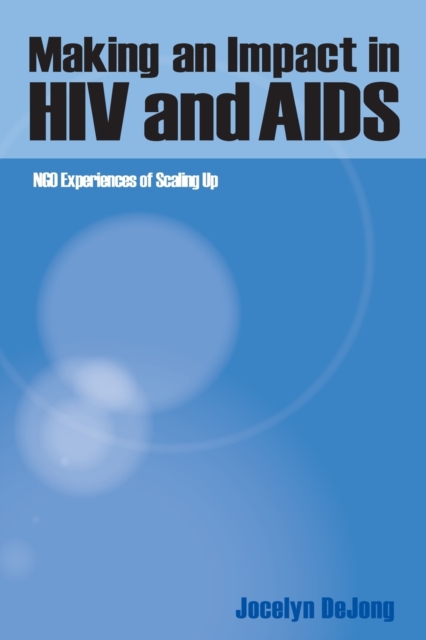 Making an Impact in HIV and Aids : NGO experiences of scaling up, Paperback / softback Book