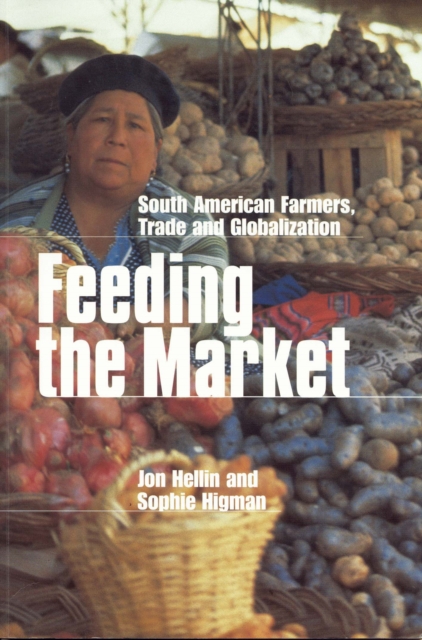 Feeding the Market : South American farmers, trade and globalization, Paperback / softback Book