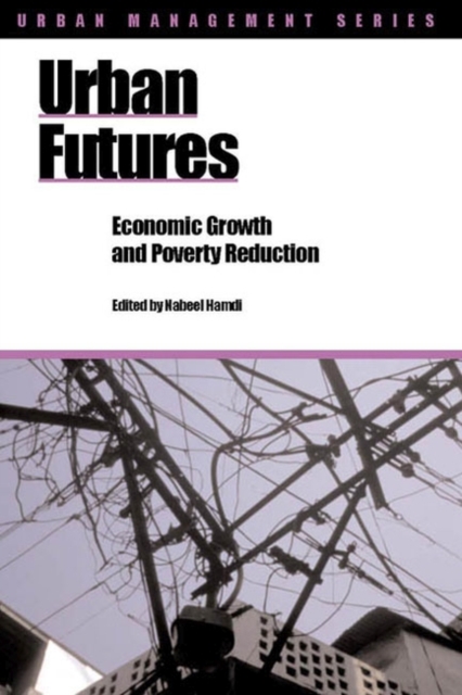 Urban Futures : Economic growth and poverty reduction, Paperback / softback Book