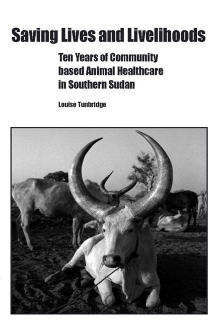 Saving Lives and Livelihoods : Ten Years of Community-based Animal Healthcare in Sudan, Paperback / softback Book