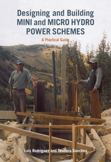 Designing and Building Mini and Micro Hydro Power Schemes, Paperback / softback Book