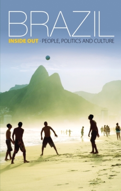 Brazil Inside Out : People, politics and culture, Paperback / softback Book