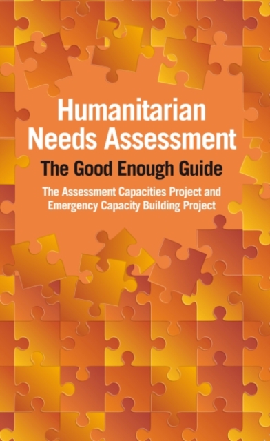 Humanitarian Needs Assessment : The Good Enough Guide, Paperback / softback Book